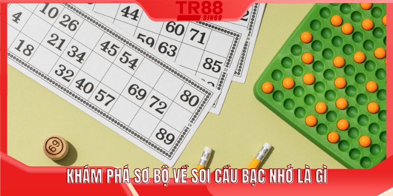 Khám phá sơ bộ về soi cầu bạc nhớ là gì